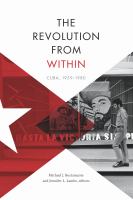 The revolution from within Cuba, 1959-1980 /