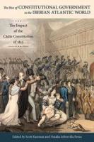 The rise of constitutional government in the Iberian Atlantic world : the impact of the Cádiz constitution of 1812 /