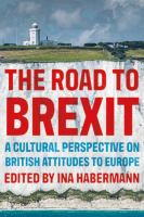 The road to Brexit A cultural perspective on British attitudes to Europe /