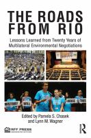 The roads from Rio lessons learned from twenty years of multilateral environmental negotiations /