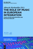 The role of music in European integration conciliating eurocentrism and multiculturalism /