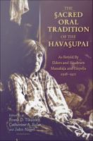 The sacred oral tradition of the Havasupai as retold by elders and headmen Manakaja and Sinyella 1918-1921 /