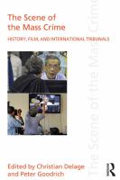 The scene of the mass crime history, film, and international tribunals /