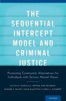 The sequential intercept model and criminal justice promoting community alternatives for individuals with serious mental illness /