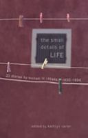 The small details of life : twenty diaries by women in Canada, 1830-1996 /