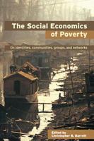 The social economics of poverty on identities, communities, groups, and networks /