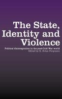 The state, identity and violence political disintegration in the post-cold war world /