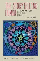 The storytelling human : Lithuanian folk tradition today /