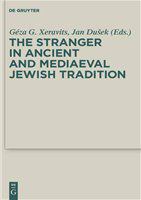 The stranger in ancient and mediaeval Jewish tradition papers read at the first meeting of the JBSCE, Piliscsaba, 2009 /