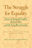 The struggle for equality essays on sectional conflict, the Civil War, and the long reconstruction /