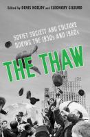 The thaw Soviet society and culture during the 1950s and 1960s /