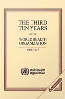 The third ten years of the World Health Organization, 1968-1977