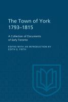 The town of York, 1793-1815 a collection of documents of early Toronto.