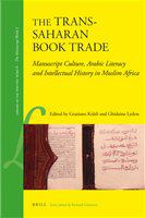 The trans-Saharan book trade manuscript culture, Arabic literacy, and intellectual history in Muslim Africa /