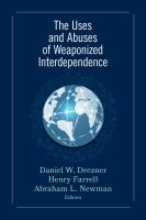 The uses and abuses of weaponized interdependence /