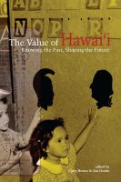 The value of Hawaiʻi : knowing the past, shaping the future /