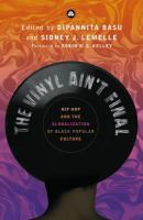 The vinyl ain't final : hip hop and the globalization of black popular culture /