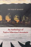 The way of kinship an anthology of native Siberian literature /