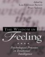 The wisdom in feeling psychological processes in emotional intelligence /