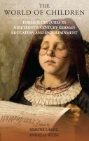 The world of children : foreign cultures in nineteenth-century German education and entertainment /
