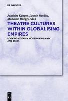 Theatre cultures within globalising empires looking at early modern England and Spain /