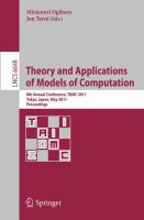 Theory and Applications of Models of Computation 8th Annual Conference, TAMC 2011, Tokyo, Japan, May 23-25, 2011, Proceedings /