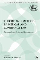 Theory and method in biblical and cuneiform law revision, interpolation and development /