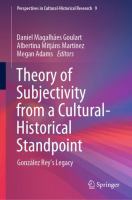 Theory of Subjectivity from a Cultural-Historical Standpoint González Rey’s Legacy /
