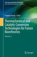 Thermochemical and Catalytic Conversion Technologies for Future Biorefineries Volume 2 /