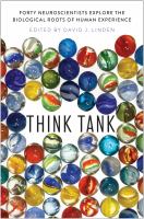 Think tank forty neuroscientists explore the biological roots of human experience /