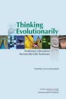 Thinking evolutionarily evolution education across the life sciences : summary of a convocation /