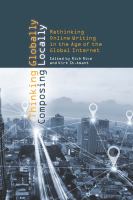 Thinking globally, composing locally : rethinking online writing in the age of the global Internet /