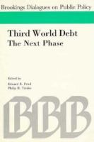 Third world debt--the next phase : report of a conference held in Washington, D.C., on March 10, 1989, sponsored by the Bretton Woods Committee and the Brookings Institution, chaired by Charls E. Walker /