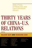 Thirty years of China-U.S. relations analytical approaches and contemporary issues /