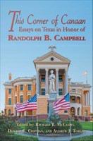 This corner of Canaan : essays on Texas in honor of Randolph B. Campbell /