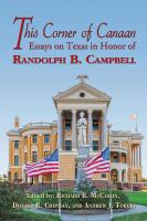This corner of Canaan essays on Texas in honor of Randolph B. Campbell /