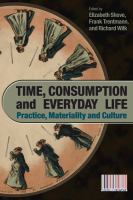 Time, consumption and everyday life practice, materiality and culture /