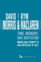 Time, memory, institution Merleau-Ponty's new ontology of self /