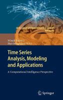 Time Series Analysis, Modeling and Applications A Computational Intelligence Perspective /