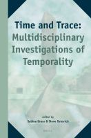 Time and trace multidisciplinary investigations of temporality /
