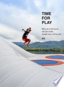 Time for play why architecture should take happiness seriously /