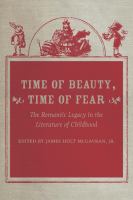 Time of beauty, time of fear the romantic legacy in the literature of childhood /