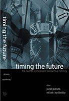 Timing the future the case for a time-based prospective memory /