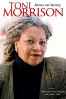 Toni Morrison memory and meaning /