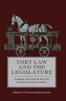 Tort law and the legislature common law, statute and the dynamics of legal change /