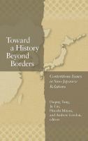 Toward a History Beyond Borders Contentious Issues in Sino-Japanese Relations /