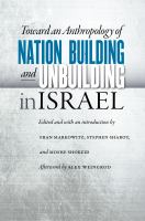 Toward an anthropology of nation building and unbuilding in Israel /