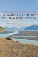 Toward an ecology of transfiguration orthodox Christian perspectives on environment, nature, and creation /