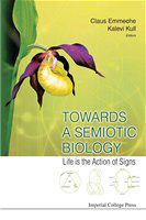 Towards a semiotic biology life is the action of signs /