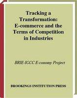 Tracking a transformation e-commerce and the terms of competition in industries /